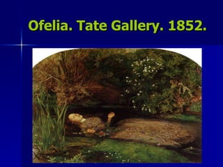 Ofelia. Tate Gallery. 1852. 
