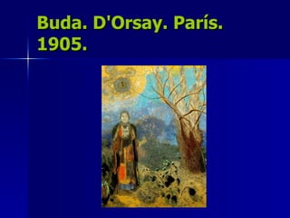 Buda. D'Orsay. París. 1905. 