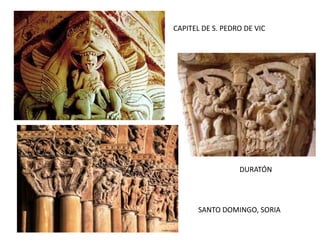 CAPITEL DE S. PEDRO DE VIC
DURATÓN
SANTO DOMINGO, SORIA