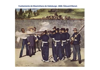 Fusilamiento de Maximiliano de Habsburgo. 1868. Édouard Manet.
 