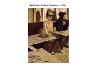 “La bebedora de ajenjo”. Edgar Degas. 1876
 