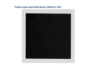 “Cuadro negro sobre fondo blanco. Malévich. 1913
 