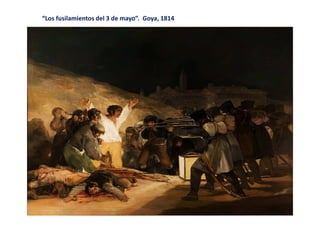 “Los fusilamientos del 3 de mayo”. Goya, 1814
 