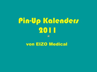Pin-Up Kalenders 2011   von EIZO Medical   