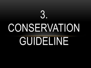 3.
CONSERVATION
GUIDELINE
 
