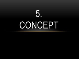 5.
CONCEPT
 