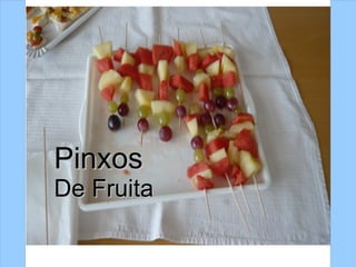 Pinxos   De Fruita 