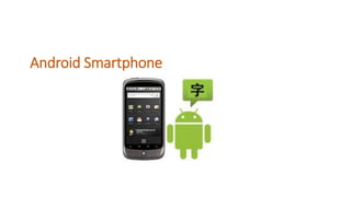Android Smartphone
 