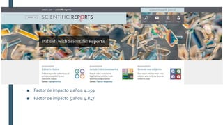 ■ Factor de impacto 2 años: 4.259
■ Factor de impacto 5 años: 4.847
 