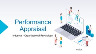 Performance
Appraisal
© 2020
Industrial - Organizational Psychology
 