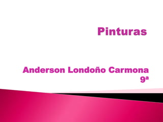 Pinturas Anderson Londoño Carmona 9ª 