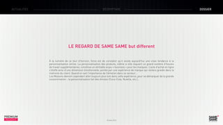 ACTUALITÉS

DÉCRYPTAGE

LE REGARD DE SAME SAME but different
À la lumière de ce tour d’horizon, force est de constater qu’il existe aujourd’hui une vraie tendance à la
personnalisation online. La personnalisation des produits, même si elle requiert un grand nombre d’heures
de travail supplémentaires, constitue un véritable enjeu « business » pour les marques. L’acte d’achat en ligne
s’étoffe ainsi d’une dimension émotionnelle, portée par une expérience de marque qui restera gravée dans la
mémoire du client. Quand on sait l’importance de l’émotion dans ce secteur…
Les Maisons devront cependant aller toujours plus loin dans cette expérience, pour se démarquer de la grande
consommation : la personnalisation fait des émules (Coca-Cola, Nutella, etc.)…

PREMIUM
INSIGHT

Octobre 2013

DOSSIER

 