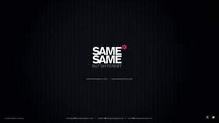 samesameparis.com I samesamechina.com

© SAME SAME but different

mcampan@samesameparis.com

I

frederic@samesameparis.com I

victor@samesamechina.com

 
