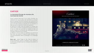 ACTUALITÉS

DÉCRYPTAGE

CARTIER
Le lancement Europe du nouveau site
marchand de Cartier
Cartier propose désormais à ses clients d’acheter ses
collections sur son nouveau site marchand. La marque
phare du groupe Richemont présente ses collections au
travers de fiches produits minutieusement préparées ainsi
que d’une aide à distance proposée par un conseiller en
ligne qui pourra répondre à toutes les questions.
Au-delà de la simple vente de produits, le nouveau site
Cartier offre un nombre conséquent de services et promet
à ceux ou celles qui ouvriront un compte en ligne, de
pouvoir recevoir en exclusivité des informations sur les
nouvelles collections de la marque.
La Maison a mis en place un système qui permet de
faire livrer son achat à n’importe quelle adresse, avec
une personnalisation dans le message et un emballage
cadeau.
Notre avis : après Piaget et Van Cleef & Arpels, le
groupe Richemont serait-il l’initiateur d’une révolution
e-commerce entreprise par les marques de joaillerie et
d’horlogerie ?

PREMIUM
INSIGHT

Octobre 2013

DOSSIER

 