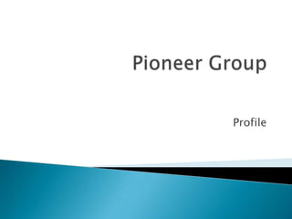 Pioneer Group Profile 