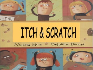 ITCH & SCRATCH 