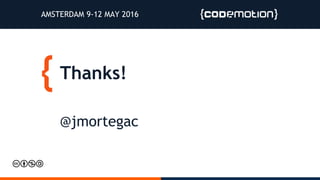 Thanks!
@jmortegac
AMSTERDAM 9-12 MAY 2016
 