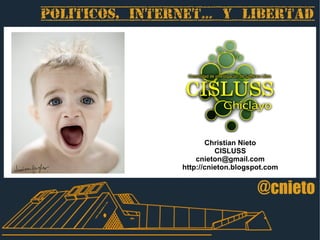 Christian Nieto CISLUSS [email_address] http://cnieton.blogspot.com 