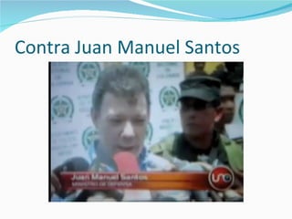 Contra Juan Manuel Santos 
