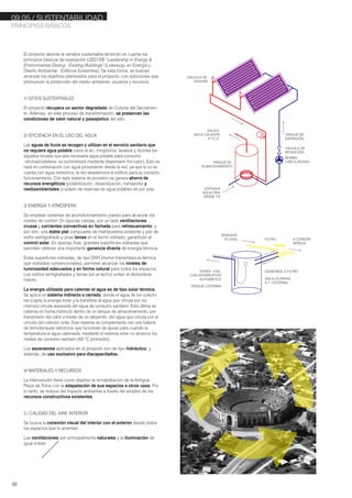 PRINCIPIOS BÁSICOS
48
09.05./ SUSTENTABILIDAD
El proyecto aborda la variable sustentable teniendo en cuenta los
principios básicos de evaluación LEED-EB “Leadership in Energy &
Environmental Desing - Existing Buildings” (Liderazgo en Energia y
Diseño Ambiental - Edificios Existentes). De esta forma, se buscan
alcanzar los objetivos planteados para el proyecto, con soluciones que
promueven la protección del medio ambiente, usuarios y recursos.
1/ SITIOS SUSTENTABLES
El proyecto recupera un sector degradado de Colonia del Sacramen-
to. Además, en este proceso de transformación, se preservan las
condiciones de valor natural y paisajistico del sitio.
2/ EFICIENCIA EN EL USO DEL AGUA
Las aguas de lluvia se recogen y utilizan en el servicio sanitario que
no requiere agua potable como el wc, mingitorios, lavabos y duchas (en
aquellos locales que sea necesaria agua potable para consumo
-oficinas/cafeteria- se suministrará mediante dispensers frio-calor). Esto se
hará en combinación con agua proveniente desde la red, ya que si no se
cuenta con agua meteórica, la red abastercera al edificio para su correcto
funcionamiento. Con este sistema de provision se genera ahorro de
recursos energéticos (potabilización, desanilización, transporte) y
medioambientales (cuidado de reservas de agua potable) de por vida.
3/ ENERGÍA Y ATMÓSFERA
Se emplean sistemas de acondicionamiento pasivo para alcanzar los
niveles de confort. En épocas cálidas, por un lado ventilaciones
cruzas y corrientes convectivas en fachada para refrescamiento, y
por otro, una doble piel compuesta de mamposteria existente y piel de
vidrio seriligrafiado y unas lamas en el techo vidriado, garantizan el
control solar. En épocas frias, grandes superficies vidriadas que
permiten obtener una importante ganancia directa de energía térmica.
Estas superficies vidriadas, de tipo DVH (menor transmitancia térmica
que vidriados convencionales), permiten alcanzar los niveles de
luminosidad adecuados y en forma natural para todos los espacios.
Los vidrios seriligrafiados y lamas (en el techo) evitan el deslumbra-
miento.
La energía utilizada para calentar el agua es de tipo solar térmica.
Se aplica un sistema indirecto o cerrado, donde el agua de los colecto-
res (capta la energia solar y la transfiere al agua que circula por los
mismos) circula separada del agua de consumo sanitario. Esta última se
calienta en forma indirecta dentro de un tanque de almacenamiento, por
transmisión del calor a través de un serpentin, del agua que circula por el
circuito del colector solar. Este sistema se complementa con una bateria
de termotanques eléctricos que funcionan de apoyo para cuando la
temperatura el agua calentada, mediante el sistema solar, no alcance los
niveles de consumo sanitario (60 ºC promedio).
Los ascensores aplicados en el proyecto son de tipo hidráulico, y
además, de uso exclusivo para discapacitados.
4/ MATERIALES Y RECURSOS
La intervención tiene como objetivo la re-habilitación de la Antigua
Plaza de Toros con la adapatación de sus espacios a otros usos. Por
lo tanto, se reduce del impacto ambiental a través del empleo de los
recursos constructivos existentes.
5./ CALIDAD DEL AIRE INTERIOR
Se busca la conexión visual del interior con el exterior desde todos
los espacios que lo ameritan.
Las ventilaciones son principalmente naturales y la iluminación de
igual índole.
VÁLVULA DE
RETENCIÓN
TANQUE DE
EXPANSIÓN
VÁLVULA DE
DESAIRE
TANQUE DE
ALMACENAMIENTO
SALIDA
AGUA CALIENTE
A T.C.E.
ENTRADA
AGUA FRIA
DESDE T.R.
BOMBA
CIRCULADORA
CONEX. A Bo.
CON INTERRUPTOR
AUTOMATICO
DESAGUE
PLUVIAL
TANQUE CISTERNA
FILTRO A CORDÓN
VEREDA
AGUA FILTRADA
A T. CISTERNA
DESBORDE A FILTRO
 