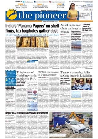 96?8:A8B7=0=Q =4F34;78
India’s own ‘Panama papers’
are gathering dust with law
enforcement agencies and the
Delhi High Court (HC). The
1.5 GB leaked data belongs to
the tax consulting firm Nishith
Desai Associates and includes
controversial tax-related cor-
respondences involving 33 of
India’s biggest corporates and
several high-net-worth indi-
viduals (HNWIs).
A Delhi-based whistle-
blower, who is a software engi-
neer, first got the sensational
data and communications that
could pose serious trouble for
corporate houses since it con-
tains disturbing details on how
to exploit loopholes in the
country’s taxation regime and
float shell firms across the
world in places like Mauritius,
Cayman Islands, British Virgin
Islands, Guernsey Island, and
Uganda, apparently to avoid
taxes in India.
The Pioneer has accessed
the 1.5 GB data, which has 33
files with numerous corre-
spondences between Nishith
Desai Associates and big cor-
porates and HNWIs. Noted
advocate Prashant Bhushan
has alleged that the ‘Desai
Papers’ are on the lines of the
‘Panama Papers.’ The Panama
Papers relate to a Panama-
based tax firm’s involvement in
helping companies and
HNWIs in avoiding taxes by
floating companies in tax
havens.
Nishith Desai Associates is
a Delhi-based legal and tax
consulting firm having offices
in Mumbai, Bengaluru, the
Silicon Valley, Singapore,
Munich, and New York.
Interestingly, former SEBI chief
UK Sinha’s documents like
passport and credit card pay-
ments details are also available
in the leaked documents.
The whistle-blower Pankaj
Jain and Prashant Bhushan in
August 2020 approached the
Black Money Commission, the
CBDT and the Enforcement
Directorate seeking a probe in
the alleged tax evasion con-
spiracies by the corporates and
HNWIs. Bhushan also sub-
mitted the entire data to these
agencies.
“One whistle-blower has
provided the undersigned with
certain incriminating data in
electronic format stored on an
original device viz. a hard disk,
containinginteralia,documents
disclosing clear tax evasion. The
saiddocumentscontaindetailed
financial information of a large
number of entities and influen-
tial Indians, comprising, inter
alia, memos, advice, audit
reports, emails/correspondence
of Venture Capitalists/ Private
Equity funds, companies,
HNWIs, etc.; and discloses a
complex global network of off-
shore accounts and shell entities
incorporated solely for the ille-
gal purpose of evading taxes in
India,” Bhushan wrote in his
complaint.
After the role of Jain in
leaking the data came to the
knowledge of Desai, he
approached the Delhi HC to
restrain Jain. On February 17
last year, he filed a case against
Jain in Delhi HC directly in the
chamber of Justice Rajiv Sahai
Endlaw, without going to the
Registry. Shockingly, the case
was titled ‘Anuradha Vs
Bajrangi’ whereas it should
have been Nishith Desai Vs.
Pankaj Jain.
Continued on Page 2
?=BQ =4F34;78
Amid continuing tension at
the Line of Actual Control
(LAC), a group of Chinese
soldiers and civilians recently
protested in Ladakh against
India celebrating the Dalai
Lama’s birthday.
The incident took place on
July 6 at about 11.00 AM and
the group of about 40-odd
Chinese people returned to
their bases after displaying
banners written in Mandarin,
sources said here on Monday.
Prime Minister Narendra
Modi had congratulated the
Dalai Lama on his 86th birth-
day on July 6. This was the first
time that Modi had publicly
confirmed speaking with the
Dalai Lama since he became
the Prime Minister in 2014.
In a tweet, Modi said,
“Spoke on phone to His
Holiness the @Dalai Lama to
convey greetings on his 86th
birthday. We wish him a long
and healthy life.”
A similar incident had
taken place in 2019 also when
some Indian villagers were cel-
ebrating the Tibetan spiritual
leader’s birthday. A large group
of Chinese soldiers and civil-
ians had gathered on their side
of the LAC to register their
protest against the celebra-
tions. Their banners reported-
ly said: “Ban all activity to split
Tibet.” In the latest incident,
some Chinese soldiers and
civilians came on the other side
of the Sindu River in the
Demchok region of Ladakh
and displayed banners and a
Chinese flag.
The group came in five to
six vehicles and raised banners
near the village community
centre where the Dalai Lama’s
birthday was being celebrated.
This development came at
a time when stand-offs are on
at three friction points in
Eastern Ladakh for the
last one year.
?=BQ =4F34;78
Athird wave of the Covid-19
pandemic is “inevitable”
and “imminent”, the Indian
Medical Association (IMA)
said on Monday as it warned
the State Governments against
allowing potential “super-
spreader” events like tourism
activities, pilgrimages like
Kanwariya Yatra and other
forms of mass congregations
such as Jagannath Rath Yatra.
Having lost some 800 doc-
tors in the second wave of
Covid-19 which swept the
country, the apex body of med-
ical professionals expressed
concerns over the authorities
and public becoming compla-
cent about the pandemic-relat-
ed norms. It urged the States to
control large gatherings as
these could become “potential
super spreader” events.
To date, the IMA data
showed that more than 1,500
doctors have died of Covid-19
since its outbreak in December
2019.
The IMA’s Uttarakhand
chapter has also written to
Chief Minister Pushkar Singh
Dhami requesting him to can-
cel the Kanwar Yatra this year
for public safety during
Covid times.
$PLG/$WHQVLRQ
KLQDFRQWLQXHVWR
SURYRNH
7KLUGZDYHRI
RYLGLQHYLWDEOH
LPPLQHQW,0$
7D[ILUP¶VOHDNHGGDWDLQFOXGHVFRUUHVSRQGHQFHVZLWKRV+1:,V
HRc_dDeReV8`ged
RXRZ_deR]]`hZ_X
µdfaVcdacVRUVc¶
VgV_edZ_:_UZR
E7?=XcXbWaPXbTaTbTaePcX^]b
^]D?´b_^_d[PcX^]_^[XRh
344?0::D?A4C8Q =4F34;78
Not only the Vishwa Hindu
Parishad (VHP) — an
important member of the larg-
er saffron Parivar — but Bihar
Chief Minister Nitish Kumar, a
key ally of the BJP, has also
raised some reservations on
the new population policy for
2021-2030 as announced this
week by Uttar Pradesh Chief
Minister Yogi Adityanath
aimed at reducing the popu-
lation to “sustain development
growth”.
Treading carefully on a
“politically sensitive” issue,
Bihar Chief Minister Nitish
Kumar said, “Population con-
trol can’t be attained by just
making laws.”
He said every State is inde-
pendent to do what they want.
“When women will be educat-
ed they’ll become conscious
enough and the fertility rate
will decrease,” said Kumar
mindful of “reactions” it evoked
in many communities, partic-
ularly among minorities, his
party’s dominant vote-bank.
Kumar’s response
was way away from that of
Opposition Nationalist
Congress Party (NCP) chief
Sharad Pawar.
He said the population
needs to be controlled so as to
sustain the country’s economy,
healthy living standards, and a
balanced environment.
“Every conscious citizen
should make a commitment to
contribute to population con-
trol on the occasion of World
Population Day,” said Pawar.
The VHP has demanded
specific modification in the
draft new population policy.
The RSS outfit has asked
the UP Government to remove
the one-child norm from the
draft of its population control
bill, saying it will lead to an
imbalance in society.
The Yogi Adityanath-led
Government has put up a draft
of its Population Control Bill
on the website of the Uttar
Pradesh law commission invit-
ing suggestions from the pub-
lic till July 19.
“The preamble of Bill states
that this is a Bill (i) inter alia to
stabilize the population and (ii)
promotion of the two-child
norm. VHP agrees with both
objectives.
However, Section 5, 6(2),
and 7 of the Bill, which incen-
tivise the public servants and
others to have only one child in
the family go well beyond the
said objectives,” said the VHP
in a statement.
?=BQ =4F34;78
Congress president Sonia
Gandhi has called the
party’s Parliamentary Strategy
Group on Wednesday to dis-
cuss the party’s strategy in the
forthcoming Monsoon Session
and decide on naming a
new leader of the party in the
Lok Sabha.
According to speculations,
a decision on changing Adhir
Chowdhury as the party’s
leader in the Lok Sabha will be
taken in view of the “one man
one post” formula within the
party. Several other
changes are also possible in the
Lok Sabha team.
Party sources said
Chaudhary can be replaced by
Shashi Tharoor or Manish
Tewari. Adhir holds the dual
post of Congress leader in the
Lok Sabha and West Bengal
Congress chief. Tharoor
remains the frontrunner since
the party may appoint Manish
Tewari to lead the party in poll
bound Punjab.
AICC sources said issues
like the rising prices, Covid-19
related socio economic situa-
tion, like fuel price, farmers
issues and their prolonged agi-
tation, and organisational deci-
sions could also be taken dur-
ing the strategy meet to counter
the Government.
A senior Parliamentarian
said there will be a continuous
protest in and out of both
Houses on the ever rising prices
of fuel and edible oils and the
grand old party is in talks with
other Opposition parties to
chalk a coordinated strategy to
corner the Government.
Earlier in the day the
Congress general secretary and
in-charge of party’s Uttar
Pradesh unit Priyanka Gandhi
Vadra held a virtual meeting
with senior Congress leaders
from UP on the preparations
for next year’s Assembly polls.
She is likely to kickstart
“Mission UP” this week with an
eye on 2022 Uttar Pradesh
Assembly elections.
7KDURRUPDUHSODFH$GKLU
DVRQJOHDGHULQ/RN6DEKD
D`_ZRe`UZdTfdd
aRcej¶ddecReVXjZ_
W`ceYT`^Z_X
`_d``_DVddZ`_
exclusive
pioneer
20?BD;4
:_UZR¶dµAR_R^RARaVcd¶`_dYV]]
WZc^deRi]``aY`]VdXReYVcUfde

 03T[WXQPbTSfWXbc[TQ[^fTafW^XbPb^UcfPaTT]VX]TTaUXabcV^ccWTbT]bPcX^]P[SPcPP]S
R^d]XRPcX^]bcWPcR^d[S_^bTbTaX^dbca^dQ[TU^aR^a_^aPcTW^dbTbbX]RTXcR^]cPX]bSXbcdaQX]VSTcPX[b
^]W^fc^Tg_[^Xc[^^_W^[TbX]cWTR^d]cah³bcPgPcX^]aTVXTP]SU[^PcbWT[[UXabPRa^bbcWTf^a[SX]
_[PRTb[XZTPdaXcXdb2PhP]8b[P]Sb1aXcXbWEXaVX]8b[P]Sb6dTa]bTh8b[P]SP]SDVP]SPP__PaT]c[hc^
Pe^XScPgTbX]8]SXP

 CWTfWXbc[TQ[^fTa?P]ZPY9PX]P]S?aPbWP]c1WdbWP]X]0dVdbc!!P__a^PRWTScWT1[PRZ^]Th
2^XbbX^]cWT213CP]ScWT4]U^aRTT]c3XaTRc^aPcTbTTZX]VP_a^QTX]cWTP[[TVTScPgTePbX^]
R^]b_XaPRXTbQhcWTR^a_^aPcTbP]S7=F8b1WdbWP]P[b^bdQXccTScWTT]cXaTSPcPc^cWTbTPVT]RXTb

 CWTUX[TbX]R[dSTR^d]XRPcX^]QTcfTT]3TbPX0bb^RXPcTbP]S0]X[0QP]X³bAT[XP]RT6a^d_
9PXR^a_UX[T]PTXbAT[XP]RT8]SdbcaXTb9PXR^a_0RRT]cdaT0bXP]6T]R^^aVP]BcP][Th3B?
4QPbbh6a^d_^U1T]VP[dad4a]bcP]SH^d]V7XaP]P]SP]XCadbc:^cPZ5?eT]cdaTRP_XcP[UXab
BT`d^XP=TgdbET]cdaT2P_XcP[P]S!X2P_XcP[?XaPP[8]SXPaTXcEXPR^=Tcf^aZ '?T_bX2^TcR
4YZ_VdVd`]UZVcd
TZgZ]ZR_dac`eVdeVU
Z_=RURYRXRZ_de
:_UZRTV]VScReZ_X
eYV5R]RZ=R^R¶d
SZceYURj`_;f]j'
2WX]TbTSXb_[PhQP]]TabUa^PRa^bb
cWT8]Sdb]TPacWT;02X]3TRW^Z
(ZUdR^`_X
(Z]]VUSj
]ZXYe_Z_XZ_FA
ACR[Z_#%Ycd
?=BQ =4F34;78
At least 71 people, including
seven children, died and
over 70 injured in separate
lightning incidents in the past
24 hours across Uttar Pradesh,
Madhya Pradesh, and
Rajasthan. So far, a total of 41
people have been killed
and 30 injured in 16 districts
across Uttar Pradesh, 23 in
Rajasthan, and seven in
Madhya Pradesh.
In a major tragedy in
Jaipur, 12 people, mostly
youngsters, were killed and 11
injured in an incident of light-
ning strike at the iconic watch-
tower near the Amber Fort.
Some of them were taking
selfies on the watchtower while
the others were on the hill
nearby.
Besides, lightning also
killed hundreds of animals
across these States in the last 24
hours. As per the India
Meteorological Department,
over 100 people have died in
the last two months due to
lightning across India.
Lightning strikes have
killed over 48000 people, more
than cyclones since 2001 in
India. Prime Minister
Narendra Modi announced ex-
gratia of Rs two lakh each for
the next of kin of those killed
due to the lightning strikes in
all the three States and C50,000
for the injured.
Continued on Page 2
?C8Q :0C70=3D
In a landmark verdict, Nepal’s
Supreme Court on Monday
directed President Bidya Devi
Bhandari to appoint Opposition
leader and Nepali Congress
chief Sher Bahadur Deuba as
Prime Minister by Tuesday and
dismissed her “unconstitution-
al” move to dissolve the House
of Representatives for a second
time in five months that
plunged the country into a
major political crisis.
A five-member
Constitutional Bench of the
Supreme Court led by Chief
Justice Cholendra Shumsher
Rana pronounced the verdict
stating that President
Bhandari’s decision to dissolve
the lower house upon a rec-
ommendation of Prime
Minister KP Sharma Oli was an
“unconstitutional” act, deliver-
ing a major blow to the veter-
an Communist leader who was
preparing for snap polls.
The bench issued a man-
damus to appoint Deuba as the
Prime Minister by Tuesday.
Deuba, 74, has served as
the prime minister on four
occasions; first from 1995 to
1997, then from 2001 to 2002,
again from 2004 to 2005, and
from 2017 to 2018. Currently,
he is the Leader of the
Opposition in the House.
Hours after the apex court’s
verdict, Nepali Congress (NC)
President Deuba held consul-
tations with the alliance part-
ners to form a new
Government.
The meeting was attended
by leaders of the NC, CPN
(Maoist Center), Upendra
Yadav-led Janata Samajbadi
Party (JSP), and Madhav
Nepal-led faction of the UML.
The meeting focused on
discussing their future course
of action including the forma-
tion of a new Cabinet. Deuba
will take the oath of office and
secrecy as the new prime min-
ister of Nepal on Tuesday.
Deuba will have to win the
vote of confidence as per
Article 76 (4) of the
Constitution within 30 days of
his appointment. The apex
court in its verdict also ordered
summoning a new session of
the House of Representatives at
5 pm on July 18.
Chief Justice Rana also
said that the bench has con-
cluded that party whip does not
apply when lawmakers take
part in the voting to elect new
Prime Minister as per Article
76(5) of the Constitution.
The bench comprising four
other senior most justices —
Dipak Kumar Karki, Mira
Khadka, Ishwar Prasad
Khatiwada and Dr Ananda
Mohan Bhattarai — had
concluded hearings in the case
last week.
President Bhandari had
dissolved the 275-member
lower house for the second
time in five months on May 22
at the recommendation of
Prime Minister Oli
and announced snap elections
on November 12 and
November 19.
Deuba had staked the
claim to form the government
as per the Article 76(5) with the
support of 149 lawmakers of
the 275-member Parliament
but President Bhandari had
invalidated the claim, along
with that made by Oli saying
both claims were insufficient.
?VaR]¶dD4cVZ_deReVdUZdd`]gVUARc]ZR^V_e
$SH[FRXUWRUGHUV
6KHU%DKDGXU'HXED
WREHDSSRLQWHGDV
QHZ3ULPH0LQLVWHU
4`gZU*
:?:?5:2
CC0;20B4B) (##$!
$%
340C7B)#(!%$#
A42E4A43) $$#
#'$!
02C8E4)#! %
070)% %$#!%
:4A0;0) #('
:´C0:0)!'!%'# '%
C=)!$! #'!%$!
34;78) #$ !'#$
278=0A4942CBB2B
CA81D=0;´BE4A382C
1TXYX]V) 0STUXP]c2WX]P^]
^]SPhSXbXbbTScWT! %
eTaSXRc^UcWTX]cTa]PcX^]P[
caXQd]P[^]cWTB^dcW2WX]P
BTPB2BaTYTRcX]VXcb
R[PXb^eTacWTPaTPPb
P_XTRT^U°fPbcT_P_Ta±P]S
QadbWTSPbXSTDB³UaTbW
QPRZX]VU^acWTYdSVTT]cPbP
°_^[XcXRP[UPaRT±c^bTPa
1TXYX]V
8=3DBCA80;?A3D2C8=
6A4F!(8=0H
=Tf3T[WX) 8]SXP³bX]SdbcaXP[
_a^SdRcX^]VaTf!(_TaRT]c
X]Ph^UUXRXP[SPcPbW^fTS^]
^]SPh0RR^aSX]Vc^cWT
8]STg^U8]SdbcaXP[?a^SdRcX^]
88?SPcPaT[TPbTSQhcWT
=PcX^]P[BcPcXbcXRP[UUXRT
=B
0822b^daRTbbPXSXbbdTb[XZTcWT
aXbX]V_aXRTb2^eXS (aT[PcTS
b^RX^TR^]^XRbXcdPcX^][XZT
UdT[_aXRTUPaTabXbbdTbP]S
cWTXa_a^[^]VTSPVXcPcX^]P]S
^aVP]XbPcX^]P[STRXbX^]bR^d[S
P[b^QTcPZT]SdaX]VcWTbcaPcTVh
TTcc^R^d]cTacWT6^eTa]T]c
0]TPacW^eTaPRWX]TaT^eTbPeTWXR[TbcdRZX]U[^^SfPcTa
]TPa1WPVbd]PVPbWTPehaPX][PbWTScWTPaTPPUcTaP
R[^dSQdabcX]R;T^SVP]Y]TPa3WPaPbWP[P^]^]SPh ?C8
/CWT3PX[h?X^]TTa UPRTQ^^ZR^SPX[h_X^]TTa
7`]]`hfd`_+
fffSPX[h_X^]TTaR^
X]bcPVaPR^SPX[h_X^]TTa
;PcT2Xch E^[ $8bbdT (
0XaBdaRWPaVT4gcaPXU0__[XRPQ[T
?dQ[XbWTS5a^
34;78;D2:=F 17?0;17D10=4BF0A
A0=278A08?DA 270=3860A7
347A03D= 7H34A0103E890HF030
4bcPQ[XbWTS '%#
51,1R5HJQ877(1*5(*'1R8$'2''1
347A03D=CD4B30H9D;H !! *?064B !C!
@A:?:@?'
?F4A59D38280AH
8==4?0;³B?;8C82B
DA@CE#
814;84E48C74
14BC)=E0:
m
m
H@C=5)
C0;810=2A02:3F==
05670=F4=0=34380
C500= =145
=5CDB?75B*
=BE1
!!F9F139DI
 