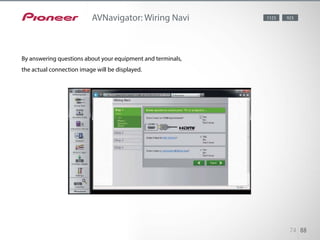 74 88
AVNavigator: Wiring Navi
By answering questions about your equipment and terminals,
the actual connection image will be displayed.
1123 923
 