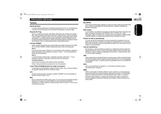 MAN-DEH-4700MP-PR.fm Page 22 Monday, May 2, 2005 2:05 PM

Informações adicionais
Termos
É um termo geral utilizado para o método de gravação em CD-R, etc. necessário para
o ficheiro, tal como acontece com os ficheiros das disquetes ou do disco rígido.

Etiqueta ID3 (Tag)
Isto é um método de incorporar informação relacionada com as faixas num ficheiro
MP3. Esta informação incorporada pode incluir o título da faixa, o nome do intérprete,
o título do álbum, o género musical, o ano de produção e comentários sobre outras
informações. O conteúdo pode ser editado livremente, utilizando software com as
funções de edição da etiqueta ID3. Apesar das etiquetas estarem limitadas ao número
de caracteres, pode ver a informação durante a reprodução da faixa.

Formato ISO9660
este é o padrão internacional para o formato lógico de pastas e ficheiros do CD-ROM.
Para o formato ISO9660, existem regulamentos para os dois níveis seguintes.
Nível 1:
O nome do ficheiro está no formato 8.3 (o nome pode ter até 8 caracteres, metade em
letras maiúsculas e outra metade em números e o sinal “_”, com uma extensão de
ficheiro de três caracteres).
Nível 2:
O nome do ficheiro pode ter até 31 caracteres (incluindo o ponto final “.” e uma
extensão do ficheiro). Cada pasta contém pelo menos 8 hierarquias.
Formatos Extensos
Joliet: Nomes de ficheiros que podem ter até 64 caracteres.
Romeo: Nomes de ficheiros que podem ter até 128 caracteres.

Linear PCM (LPCM)/Modulação de código de impulsos
É a abreviatura de Modulação de código de impulso linear, que é o sinal do sistema
de gravação utilizado para CDs e DVDs de música.

m3u
As listas de leitura criadas, utilizando o software “WINAMP” tem uma extensão do
ficheiro de lista de leitura (.m3u).

MP3
MP3 é a abreviatura de MPEG Audio Layer 3. É uma norma de compressão de áudio
definido por um grupo de trabalho (MPEG) da ISO (International Standards
Organization). O MP3 é capaz de compactar dados áudio a cerca de 1/10 do nível de
um disco convencional.

MS ADPCM
É abreviatura de Modulação adaptada do código de impulsos diferenciais da Microsoft
que é o sistema de gravação de sinal utilizado para o software multimédia da
Microsoft Corporation.

Multi sessão
A multi sessão é um método de gravação que permite gravar dados adicionais mais
tarde. Ao guardar informação num CD-ROM, CD-R ou CD-RW, etc., toda a
informação, desde o princípio ao fim, é tratada como uma unidade ou sessão simples.
A sessão múltipla é um método para gravar mais de 2 sessões num disco.

Número de bits de quantificação
O número de bits de quantização é um factor importante na qualidade de som em
geral; quanto maior for o número de bits melhor é a qualidade do som. No entanto, o
número de bits também aumenta a quantidade de dados e por isso precisa de mais
espaço de armazenamento.

Taxa de transferência
Isto expressa o volume de dados por segundo ou unidades bps (bits por segundo).
Quanto mais alto for o índice, maior é a informação disponível para reproduzir o som.
Utilizando o mesmo método de codificação (tal como MP3), o índice torna-se maior,
e o som de melhor qualidade.

VBR
VBR é abreviatura de Variable Bit Rate. Em termos gerais, CBR (Constant Bit Rate)
é muito mais utilizado. Mas se regular a taxa de bits de acordo com as necessidades
da compressão de áudio, é possível obter uma qualidade de som com prioridade de
compressão.

WAV
WAV é uma abreviatura de “waveform”. É um formato de ficheiro de áudio
normalizado para o Windows®.

WMA
WMA é a abreviação de Windows Media™ Audio e refere-se a uma tecnologia de
compressão áudio que é desenvolvida pela Microsoft Corporation. Os dados WMA
podem ser codificados utilizando o Windows Media Player versão 7 ou posterior.
Microsoft, Windows Media, e o logótipo do Windows são marcas comerciais ou
marcas registadas da Microsoft Corporation nos Estados Unidos da América e/ou
outros países.

PORTUGUÊS

Escrita de bloco

22

 