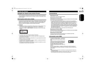 MAN-DEH-4700MP-PR.fm Page 6 Monday, May 2, 2005 2:05 PM

Antes de começar
Obrigado por adquirir este produto Pioneer

Características
Reprodução de CDs
Pode reproduzir CD/CD-R/CD-RW de música.

Reprodução de ficheiros MP3

Informações sobre esta unidade
As frequências de sintonização desta unidade correspondem às atribuídas à Europa
Ocidental, Ásia, Médio Oriente, África e Oceânia. A utilização noutras regiões pode
originar uma recepção deficiente. A função RDS (sistema de dados de rádio) só
funciona em áreas com estações FM que transmitam sinais RDS.
! ATENÇÃO
• Não deixe cair líquidos no equipamento. Pode provocar um choque eléctrico. Se o
equipamento se molhar pode ficar avariado, deitar fumo ou sobreaquecer.
• Uma etiqueta CLASS 1 LASER PRODUCT está afixada no fundo do leitor desta
unidade.

Pode reproduzir ficheiros MP3 gravados em discos CD-ROM/CD-R/CD-RW (ISO9660
Nível 1/Nível 2 para gravações padrão).
• A aquisição deste produto apenas comporta uma licença para uma utilização
privada e não comercial, não comportando uma licença, nem implicando qualquer
direito a utilizar este produto em qualquer divulgação comercial (i.e. com fins
lucrativos) em tempo real (por meio terrestre, satélite, cabo e/ou qualquer outro
meio), difusão/transmissão via Internet, Intranets e/ou outras redes ou através de
outros sistemas electrónicos de distribuição de conteúdos, tais como aplicações de
rádio pagas aplicações áudio a pedido. É necessária uma licença independente
para esse tipo de utilização.
Para mais informações, por favor visite http://www.mp3licensing.com.

Reprodução de ficheiros WMA
É possível reproduzir ficheiros WMA gravados em CD-ROM/CD-R/CD-RW (ISO9660
Nível 1/Nível 2 para gravações padrão).

Reprodução de ficheiros WAV
• O CarStereo-Pass Pioneer destina-se apenas à Alemanha.
• Tenha este manual sempre à mão e consulte-o para obter informações sobre o
funcionamento e precauções.
• Mantenha sempre o volume baixo, para poder ouvir o que se passa fora do veículo.
• Proteja o auto-rádio da humidade.
• Se a bateria estiver descarregada ou desligar o sistema, o conteúdo da memória é
apagado e tem de o programar novamente.
• Se o sistema tiver problemas de funcionamento, contacte o revendedor ou o centro
de Assistência Técnica Pioneer mais próximo.

É possível reproduzir ficheiros WAV gravados em CD-ROM/CD-R/CD-RW
(Gravações Linear PCM (LPCM)/MS ADPCM).

Informações sobre WMA
O logótipo do Windows Media™, impresso na
caixa, indica que este produto pode ler dados
WMA.
WMA é a abreviatura de Windows Media Audio
e refere-se a uma tecnologia de compressão
áudio desenvolvida pela Microsoft Corporation.
Os dados WMA podem ser codificados
utilizando o Windows Media Player versão 7 ou
posterior.
Microsoft, Windows Media, e o logótipo do Windows são marcas comerciais ou
marcas registadas da Microsoft Corporation nos Estados Unidos da América e/ou
outros países.
Notas
• Esta unidade pode não funcionar correctamente com algumas aplicações utilizadas para
codificar ficheiros WMA.
• Com algumas aplicações utilizadas para codificar ficheiros WMA, os nomes dos álbuns e
outra informação de texto podem não ser correctamente apresentados.

PORTUGUÊS

Leia com atenção as instruções de funcionamento, para poder utilizar correctamente
o modelo que adquiriu. Depois de as ter lido, guarde o manual num local seguro, para
futuras consultas.

6

 