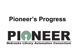 Pioneer’s Progress 