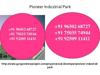 Pioneer Industrial Park

+91 96502 68727
+91 75035 74944
+91 92509 11411

+91 96502 68727
+91 75035 74944
+91 92509 11411

http://www.gurgaonnewproject.com/project/ansal-developer/pioneer-industrialpark

 