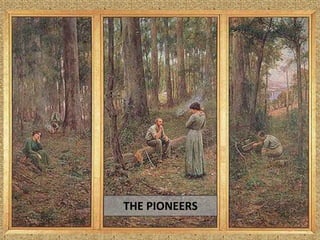 THE PIONEERS
 