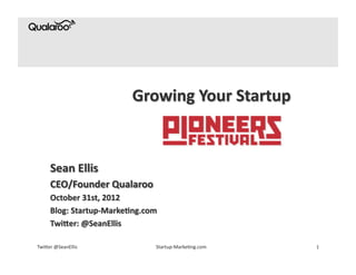 Twi&er	
  @SeanEllis	
     Startup-­‐Marke6ng.com	
     1	
  
 