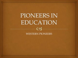 WESTERN PIONEERS
 