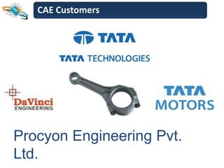 CAE Customers




Procyon Engineering Pvt.
Ltd.
 