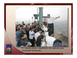 Pr. Haroldo Moran, desafiando aos pastores para conquistar Pachacutec 