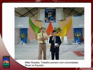 Miller Rosales, Trabalho pioneiro com comunidades Shuar no Equador 