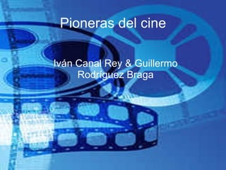 Pioneras del cine Iván Canal Rey & Guillermo Rodríguez Braga 
