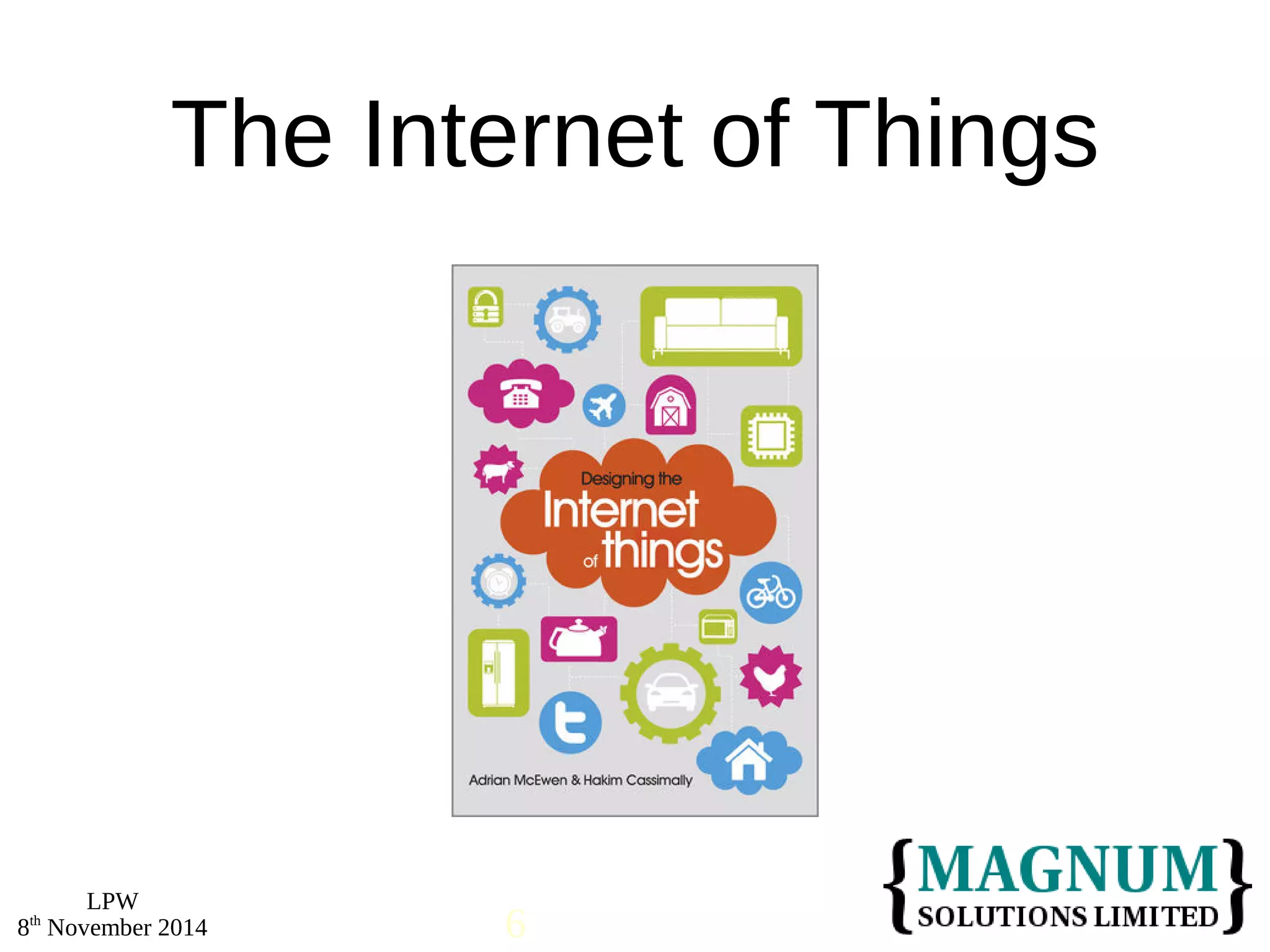 LPW 
The Internet of Things 
8th November 2014 6 
 