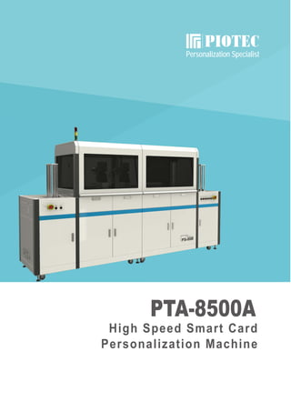 Personalization Specialist
High Speed Smart Card
Personalization Machine
 