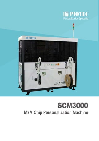 Personalization Specialist
M2M Chip Personalization Machine
SCM3000
 
