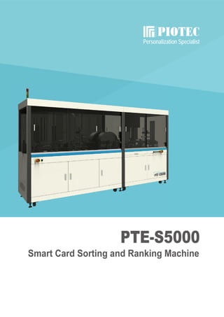 Personalization Specialist
Smart Card Sorting and Ranking Machine
PTE-S5000
 
