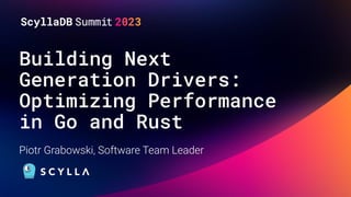 Building Next
Generation Drivers:
Optimizing Performance
in Go and Rust
Piotr Grabowski, Software Team Leader
 