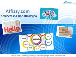 Affizzy.com
nowoczesna sieć afiliacyjna
Affizzy.com - zarabiaj więcej z naszymi programami partnerskimi
 