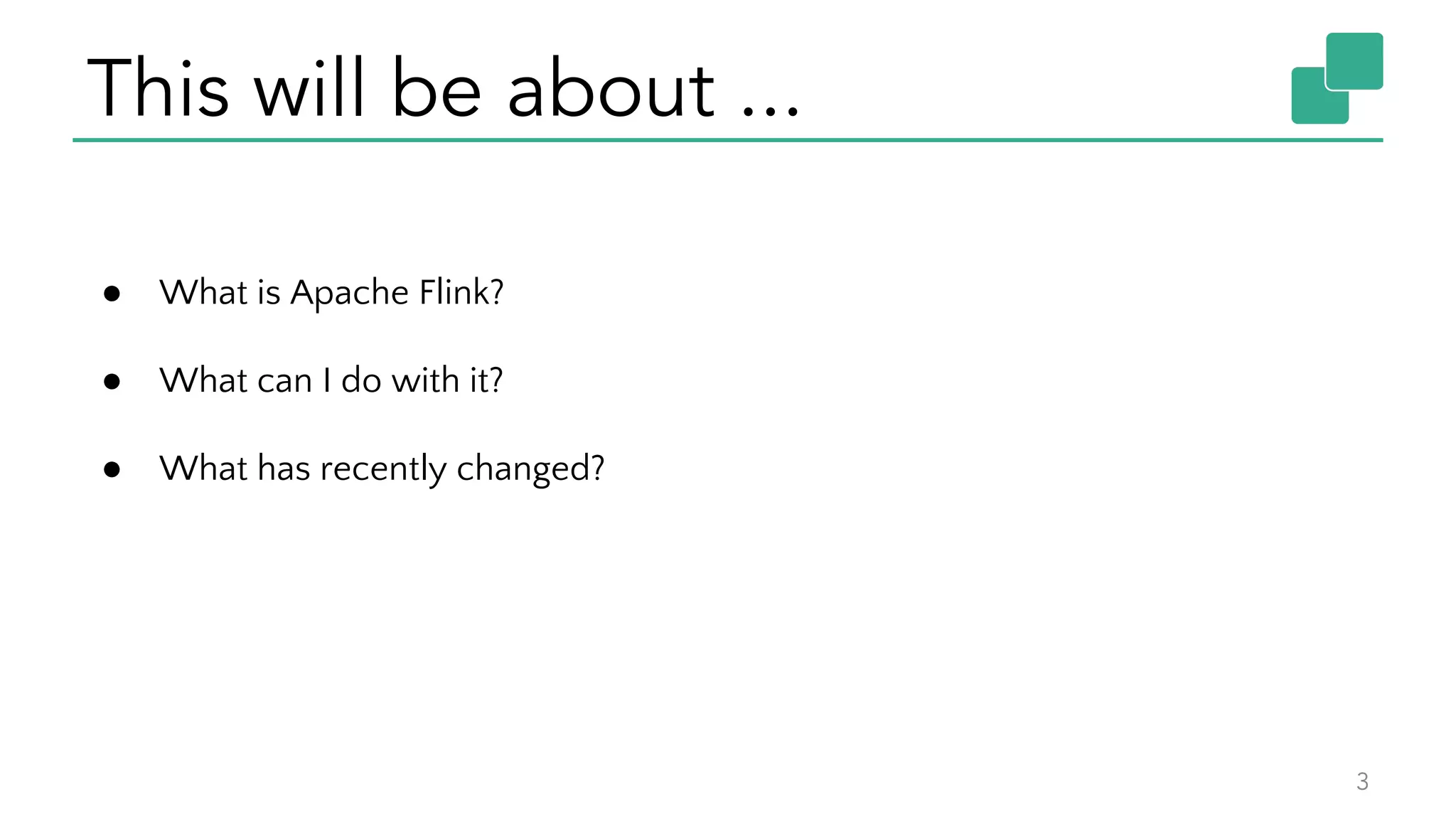 This will be about ...
3
● What is Apache Flink?
● What can I do with it?
● What has recently changed?
 