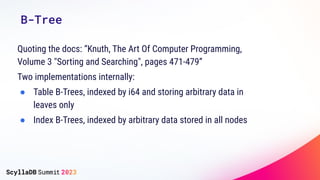 B-Tree
Quoting the docs: “Knuth, The Art Of Computer Programming,
Volume 3 "Sorting and Searching", pages 471-479”
Two imp...