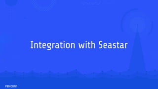 Integration with Seastar
 