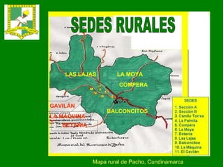 SEDES RURALES COMPERA LA MOYA BALCONCITOS LAS LAJAS BETANIA LA MÁQUINA GAVILÁN Mapa rural de Pacho, Cundinamarca 