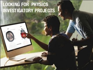 LOOKING FOR PHYSICS
INVESTIGATORY PROJECTS
 