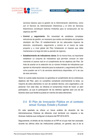  
Plan de Innovación Pública del Gobierno Vasco 2014-2016 20 de 90
servicios básicos para la gestión de la Administració...