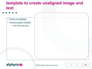 template to create unaligned image and text <ul><li>Once completed, </li></ul><ul><li>remove green border  </li></ul><ul><...
